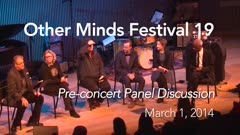 Other Minds Festival: OM 19: Panel Discussion and Concert 2 (Mar. 1, 2014), 1 of 6