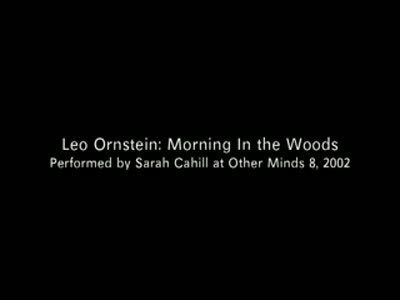 Other Minds Festival: OM 8, Concert 2:  07 Video of “Morning in the Woods” by Leo Ornstein
