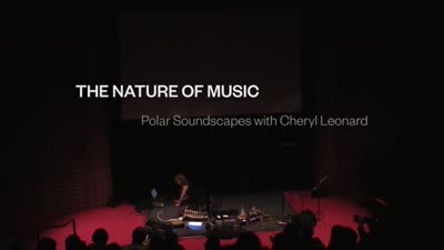 The Nature of Music: Polar Soundscapes with Cheryl Leonard, 3 of 6