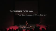 The Nature of Music: Polar Soundscapes with Cheryl Leonard, 5 of 6
