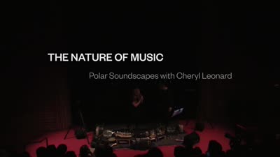 The Nature of Music: Polar Soundscapes with Cheryl Leonard, 1 of 6